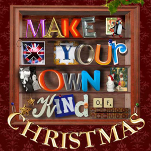 Make Your Own Kind of Christmas